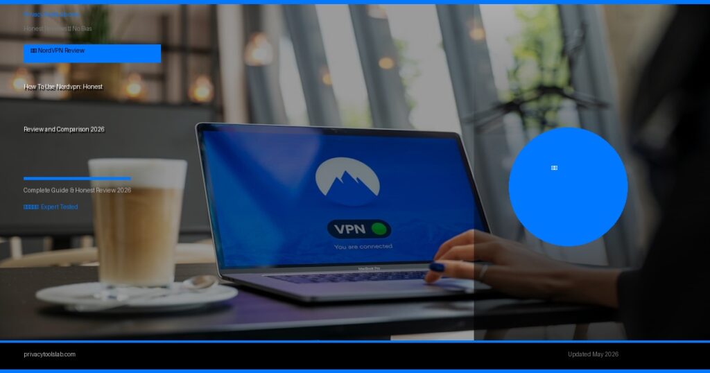 How To Use Nordvpn: Honest Review and Comparison 2026