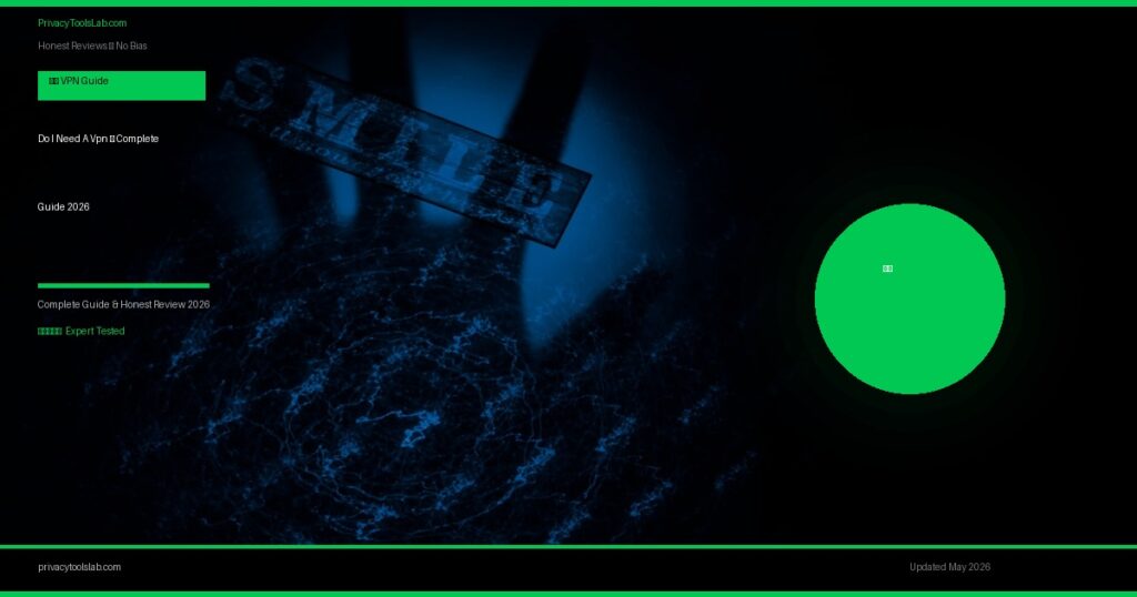 Do I Need A Vpn — Complete Guide 2026